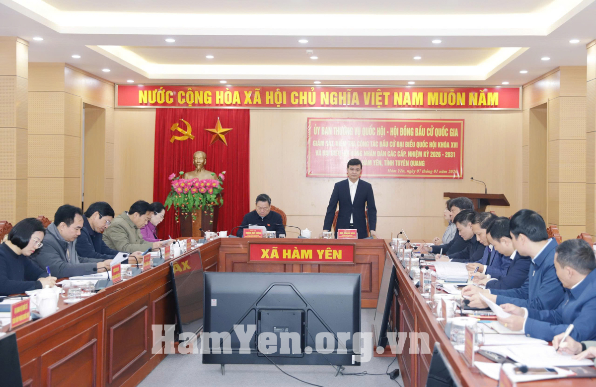 Ủy ban Thường vụ Quốc hội - Hội đồng Bầu cử quốc gia giám sát, kiểm tra công tác bầu cử tại xã Hàm Yên