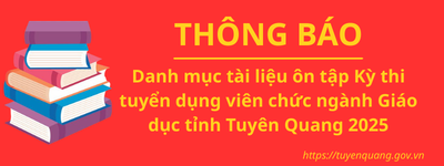Danh mục tài liệu ôn tập sát hạch tiếp nhận vào làm viên chức ngành Giáo dục Tuyên Quang năm 2025