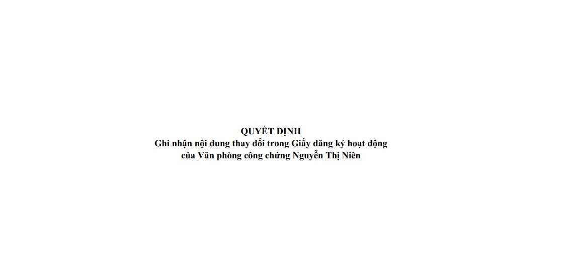 Quyết định Ghi nhận nội dung thay đổi trong Giấy đăng ký hoạt động của Văn phòng công chứng Nguyễn Thị Niên