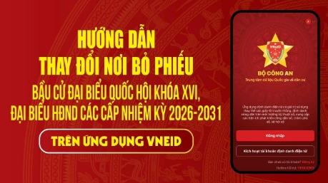 HƯỚNG DẪN THAY ĐỔI NƠI BỎ PHIẾU BẦU CỬ ĐẠI BIỂU QUỐC HỘI KHÓA XVI, ĐẠI BIỂU HĐND CÁC CẤP NHIỆM KỲ 2026 - 2031