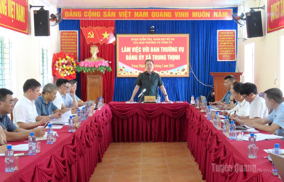 Đoàn kiểm tra, giám sát số 278 của Ban Thường vụ Tỉnh ủy làm việc với Ban thường vụ Đảng ủy xã Trung Thịnh