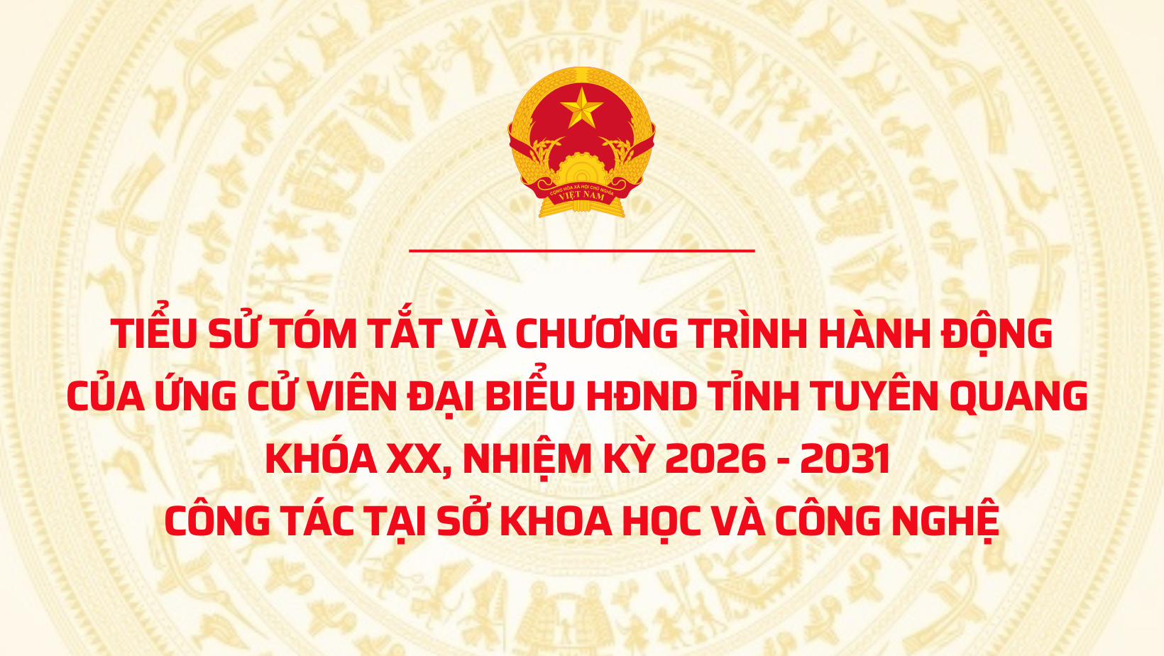  Tiểu sử tóm tắt và chương trình hành động của ứng cử viên đại biểu HĐND tỉnh công tác tại Sở Khoa học và Công nghệ