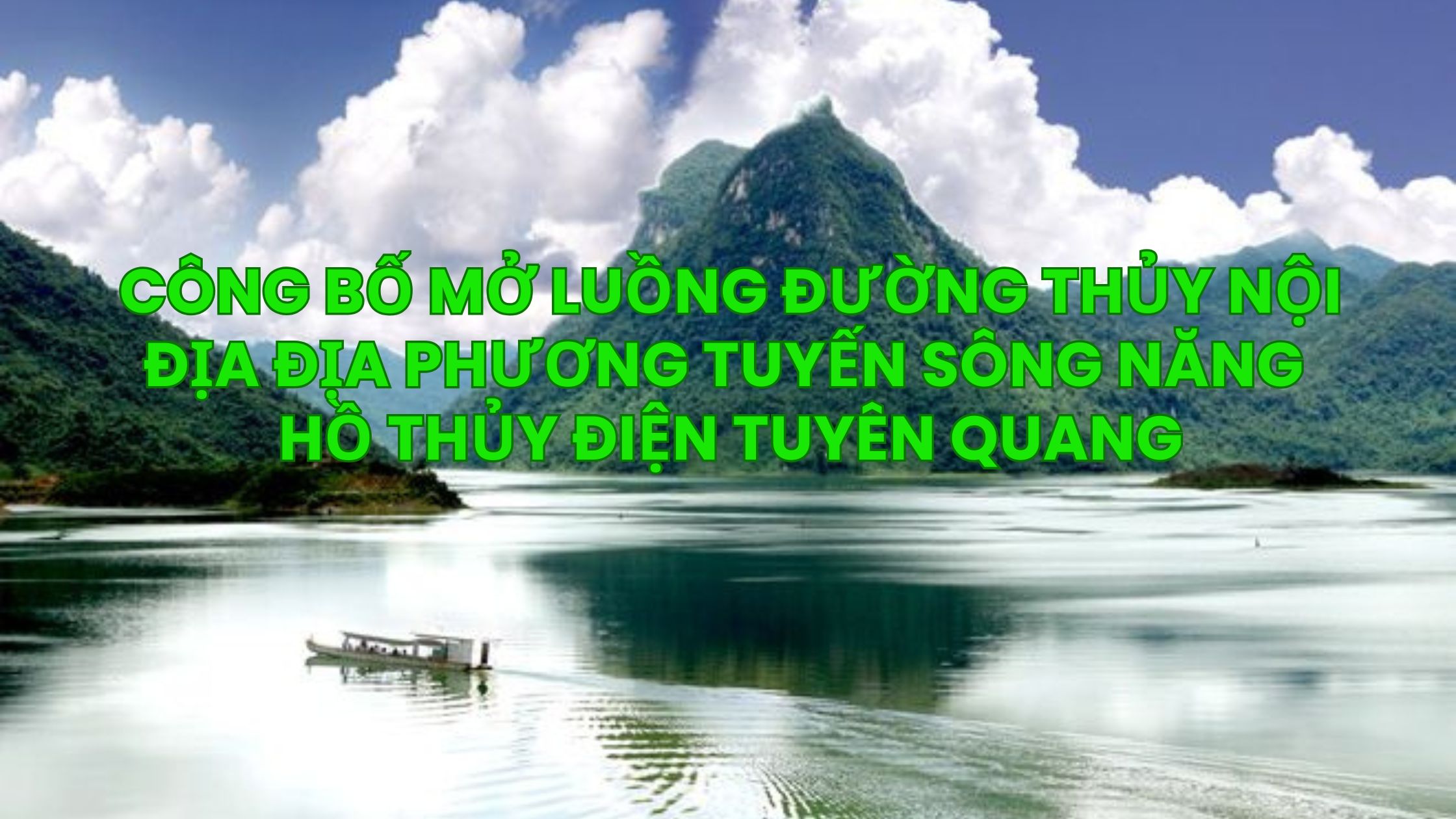 Công bố mở luồng đường thủy nội địa địa phương tuyến sông Năng - Hồ thủy điện Tuyên Quang