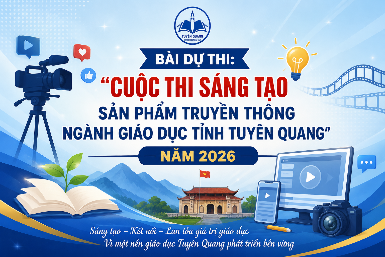 BÀI DỰ THI: “CUỘC THI SÁNG TẠO SẢN PHẨM TRUYỀN THÔNG NGÀNH GIÁO DỤC TỈNH TUYÊN QUANG” NĂM 2026. 