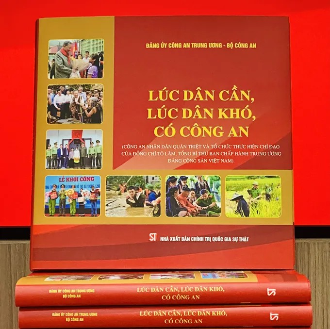 Ra mắt cuốn sách “Lúc dân cần, lúc dân khó, có Công an”