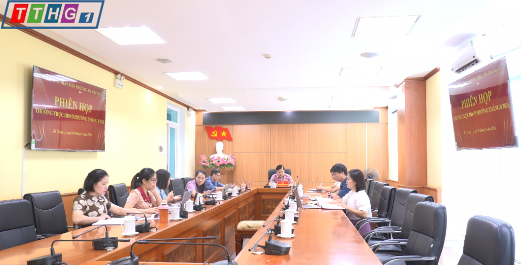 PHIÊN HỌP THƯỜNG TRỰC HĐND PHƯỜNG HÀ GIANG 1 THÁNG 8/2026