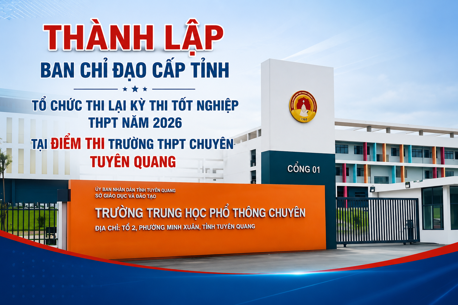 Thành lập Ban Chỉ đạo cấp tỉnh tổ chức thi lại Kỳ thi tốt nghiệp THPT năm 2026 tại Điểm thi Trường THPT Chuyên Tuyên Quang