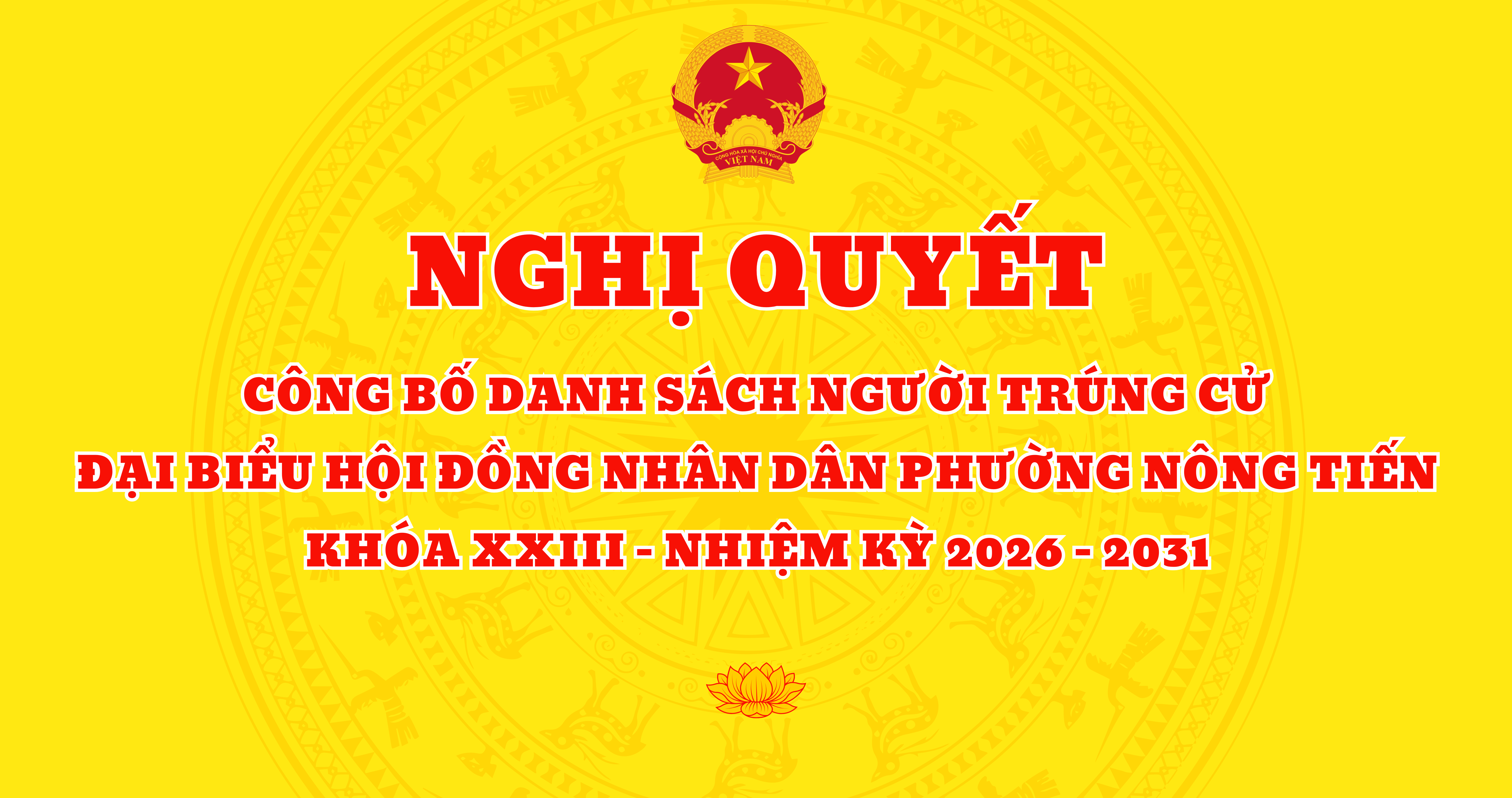 Nghị quyết công bố danh sách người trúng cử đại biểu Hội đồng nhân dân phường Nông Tiến khóa XXIII, nhiệm kỳ 2026 - 2031