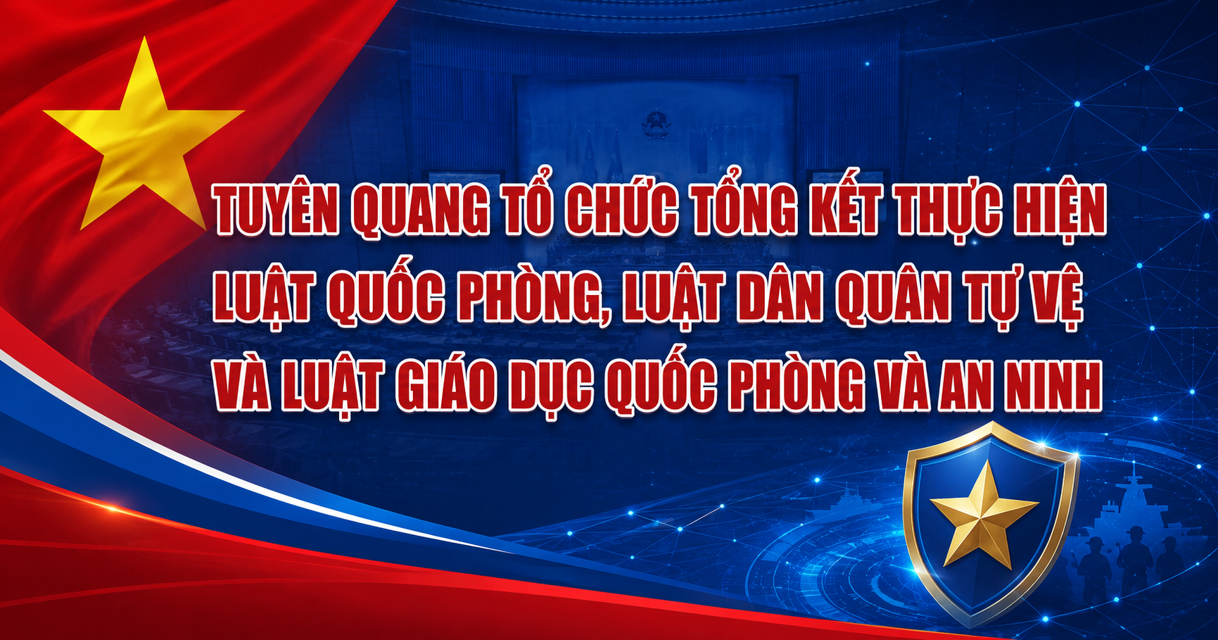 Tuyên Quang tổ chức tổng kết thực hiện Luật Quốc phòng, Luật Dân quân tự vệ và Luật Giáo dục quốc phòng và an ninh