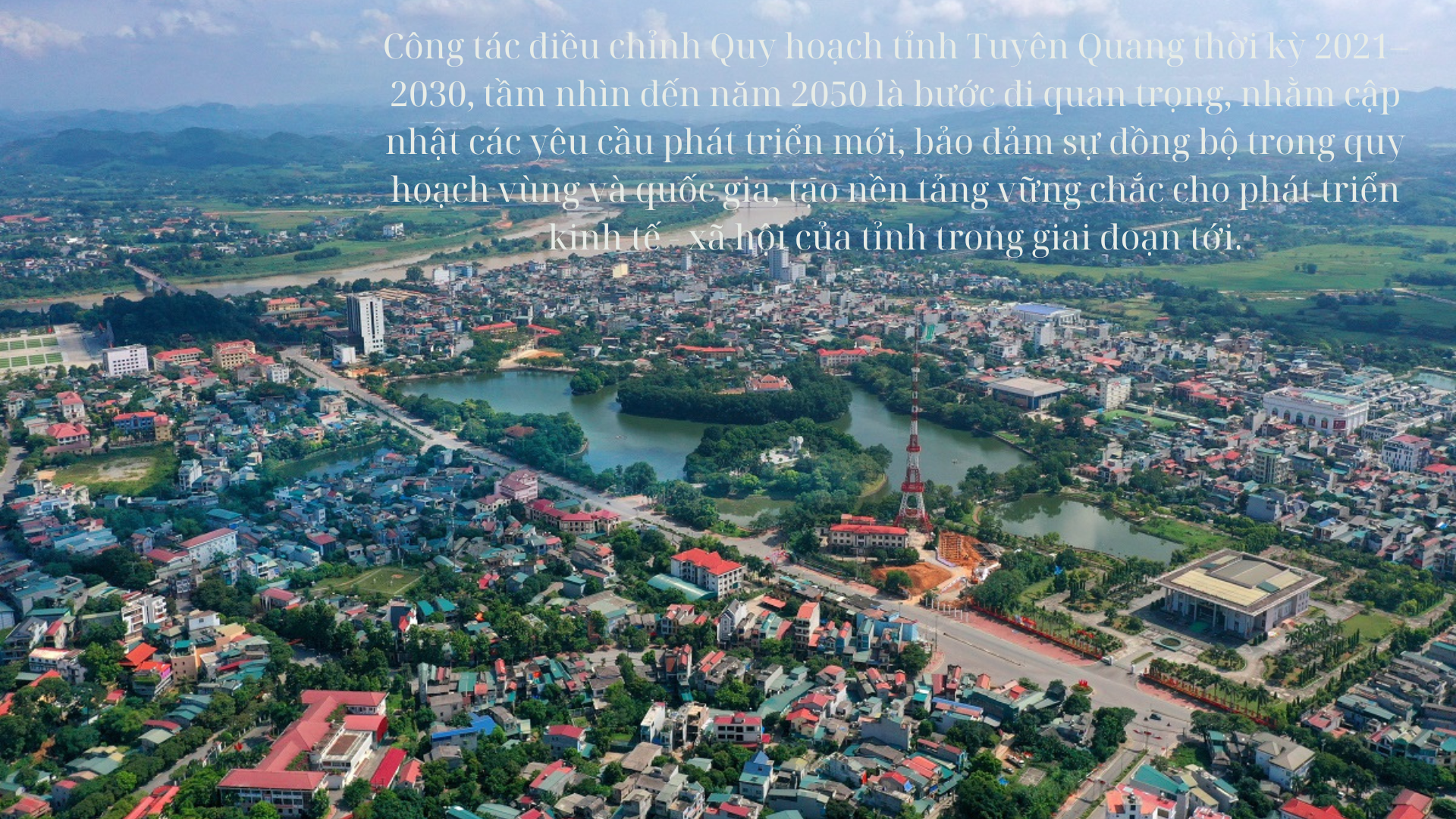 Tuyên Quang tổ chức lập điều chỉnh Quy hoạch tỉnh thời kỳ 2021-2030, tầm nhìn đến năm 2050