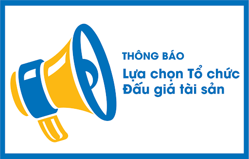Thông báo về việc lựa chọn tổ chức bán đấu giá tài sản