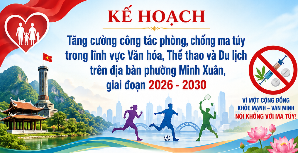 Nhằm nâng cao hiệu quả công tác phòng, chống ma túy. Ngày 31/5/2026, Ủy ban nhân dân phường Minh Xuân đã ban hành Kế hoạch tăng cường công tác phòng, chống ma túy trong lĩnh vực văn hóa, thể thao và du lịch trên địa bàn phường giai đoạn 2026–2030.
