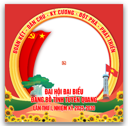 Thay khung hình đại diện chào mừng Đại hội Đảng bộ tỉnh Tuyên Quang lần thứ I, nhiệm kỳ 2025 – 2030