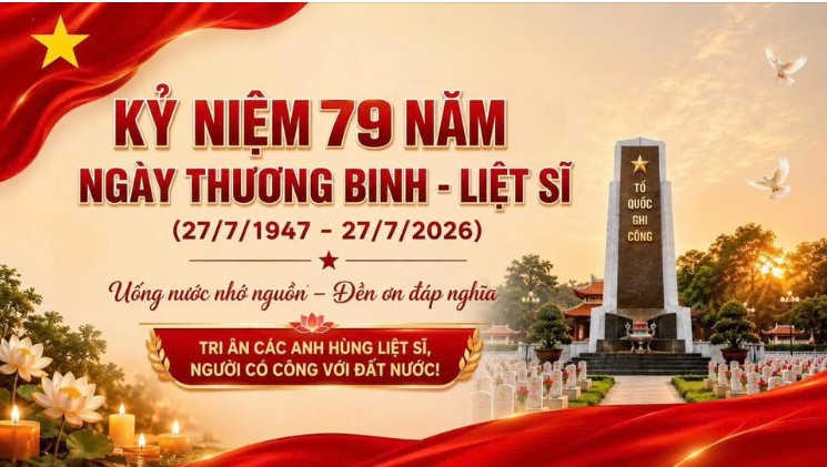 Kỷ niệm 79 năm Ngày Thương binh - Liệt sĩ (27/7/1947 - 27/7/2026): Khắc ghi công lao, tiếp nôi đạo lý "Uống nước nhớ nguồn"