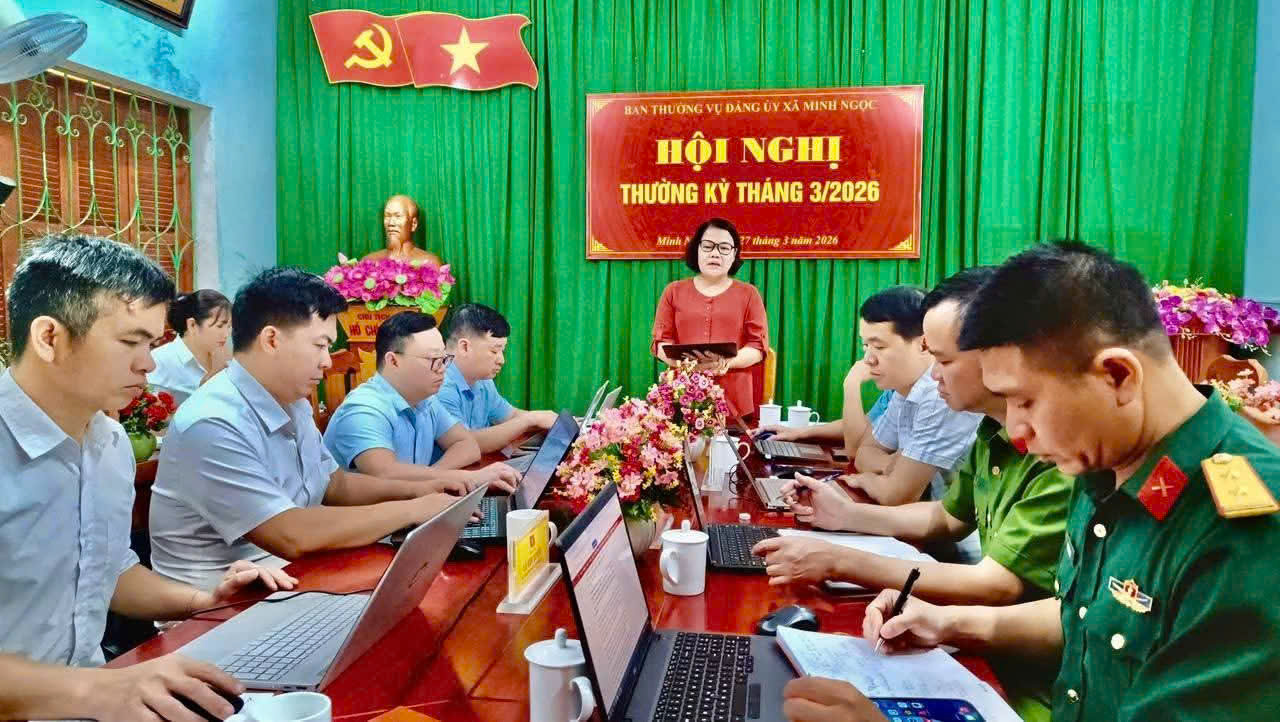 HỘI NGHỊ BAN THƯỜNG VỤ ĐẢNG UỶ XÃ MINH NGỌC THÁNG 3 NĂM 2026