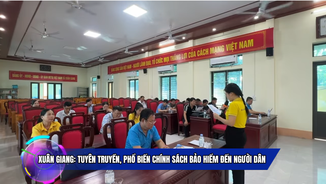 XUÂN GIANG: TUYÊN TRUYỀN, PHỔ BIẾN CHÍNH SÁCH BẢO HIỂM ĐẾN NGƯỜI DÂN