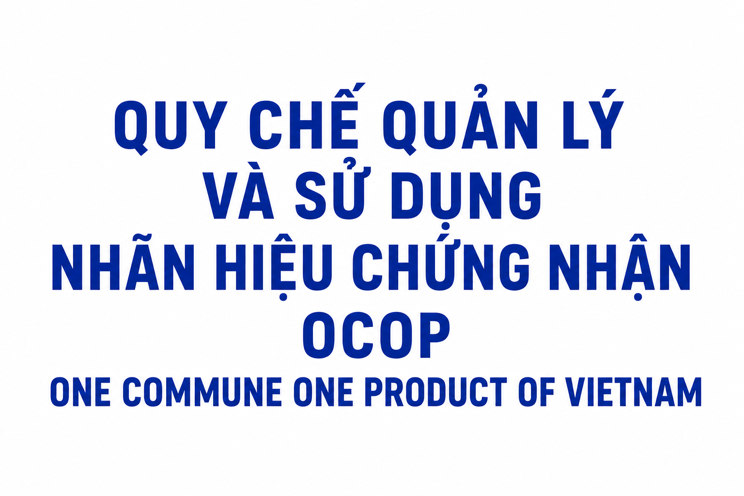 Quyết định số 358/QĐ-VPĐP-QLDL ngày 13/5/2026 của Văn phòng Điều phối nông thôn mới Trung ương về việc ban hành Quy chế quản lý và sử dụng nhãn hiệu chứng nhận OCOP ONE COMMUNE ONE PRODUCT OF VIETNAM