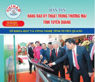 Bản tin hàng rào kỹ thuật trong thương mại tỉnh Tuyên Quang số 3/2025