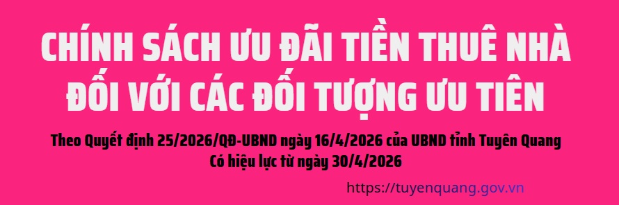 Tuyên Quang ban hành quy định ưu đãi tiền thuê nhà, đất đối với các đối tượng ưu tiên