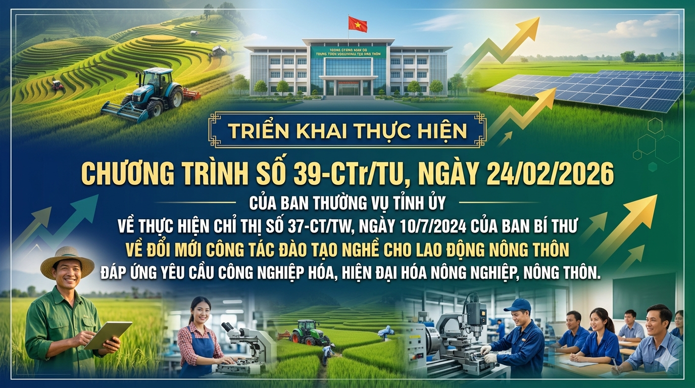 Triển khai thực hiện Chương trình số 39-CTr/TU, ngày 24/02/2026 của Ban Thường vụ Tỉnh ủy về thực hiện Chỉ thị số 37-CT/TW, ngày 10/7/2024 của Ban Bí thư về đổi mới công tác đào tạo nghề cho lao động nông thôn đáp ứng yêu cầu công nghiệp hóa, hiện đại hóa nông nghiệp, nông thôn