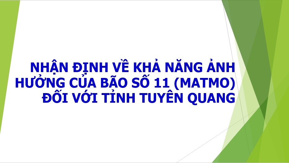 NHẬN ĐỊNH VỀ KHẢ NĂNG ẢNH HƯỞNG CỦA BÃO SỐ 11 (MATMO) ĐỐI VỚI TỈNH TUYÊN QUANG