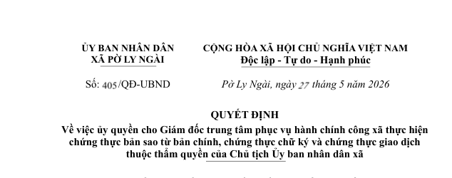 QUYẾT ĐỊNH  Về việc ủy quyền cho Giám đốc trung tâm phục vụ hành chính công xã thực hiện  chứng thực bản sao từ bản chính, chứng thực chữ ký và chứng thực giao dịch  thuộc thẩm quyền của Chủ tịch Ủy ban nhân dân xã 