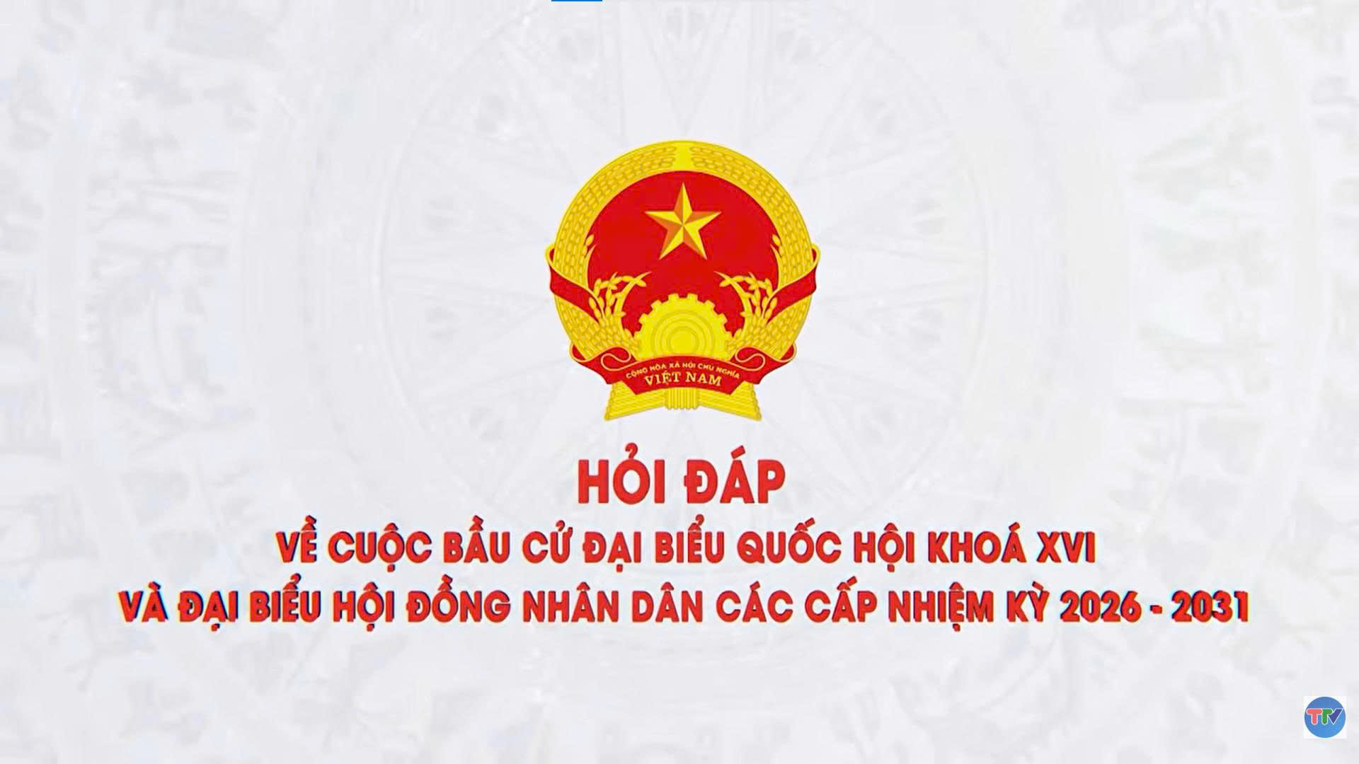 (Số 29) Hỏi đáp về bầu cử đại biểu Quốc hội và HĐND các cấp nhiệm kỳ 2026 – 2031