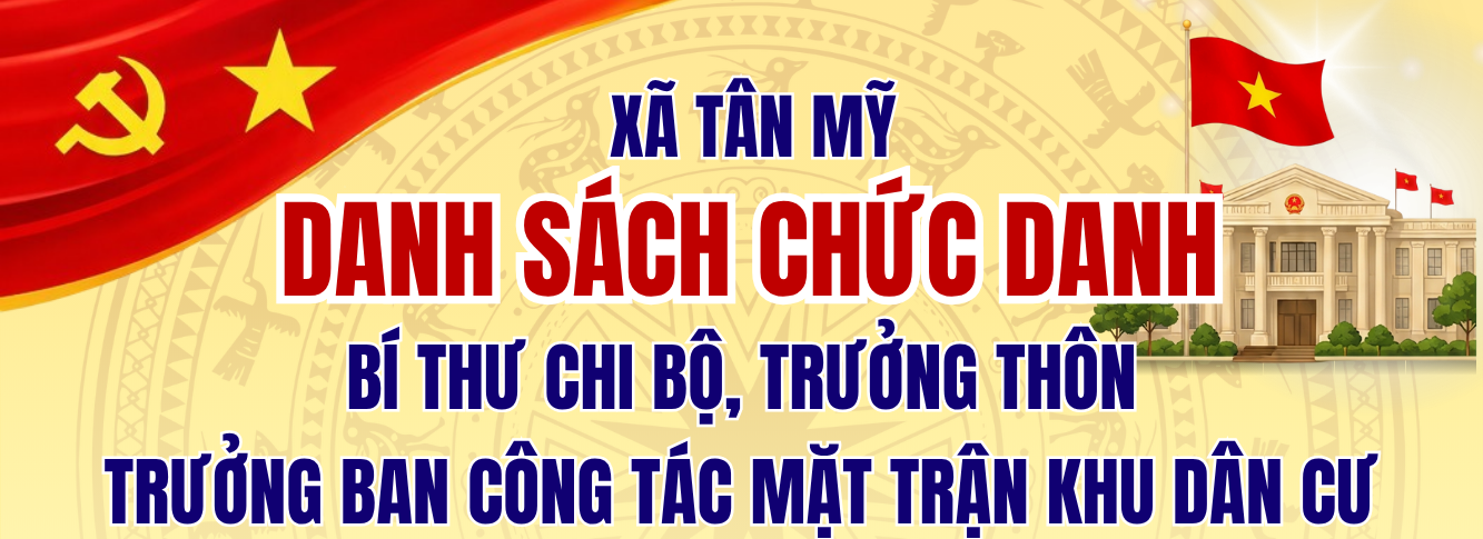 THÔNG BÁO: DANH SÁCH CHỨC DANH CHỦ CHỐT CÁC THÔN TRÊN ĐỊA BÀN XÃ TÂN MỸ