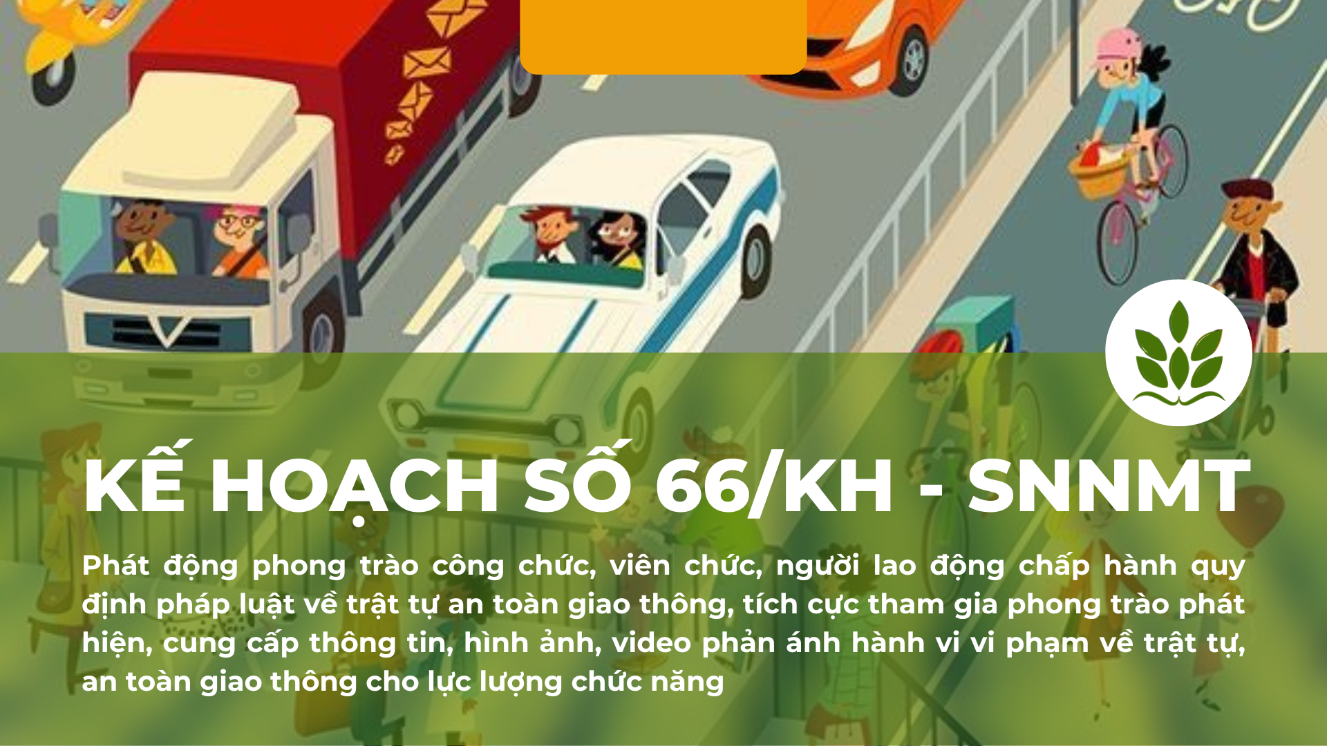 Thực hiện Kế hoạch số 66/KH - SNNMT về Phát động phong trào công chức, viên chức, người lao động chấp hành quy định pháp luật về trật tự an toàn giao thông, tích cực tham gia phong trào phát hiện, cung cấp thông tin, hình ảnh, video phản ánh hành vi vi phạm về trật tự, an toàn giao thông cho lực lượng chức năng
