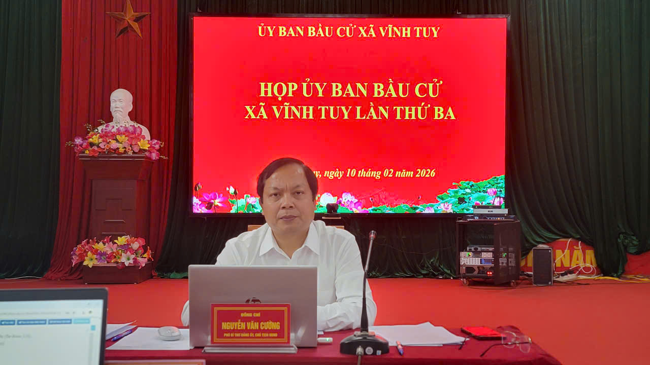 Ủy ban bầu cử xã Vĩnh Tuy tổ chức họp đánh giá tiến độ triển khai công tác bầu cử đại biểu Quốc hội khóa XVI và đại biểu HĐND các cấp, nhiệm kỳ 2026–2031 (phiên họp thứ ba)