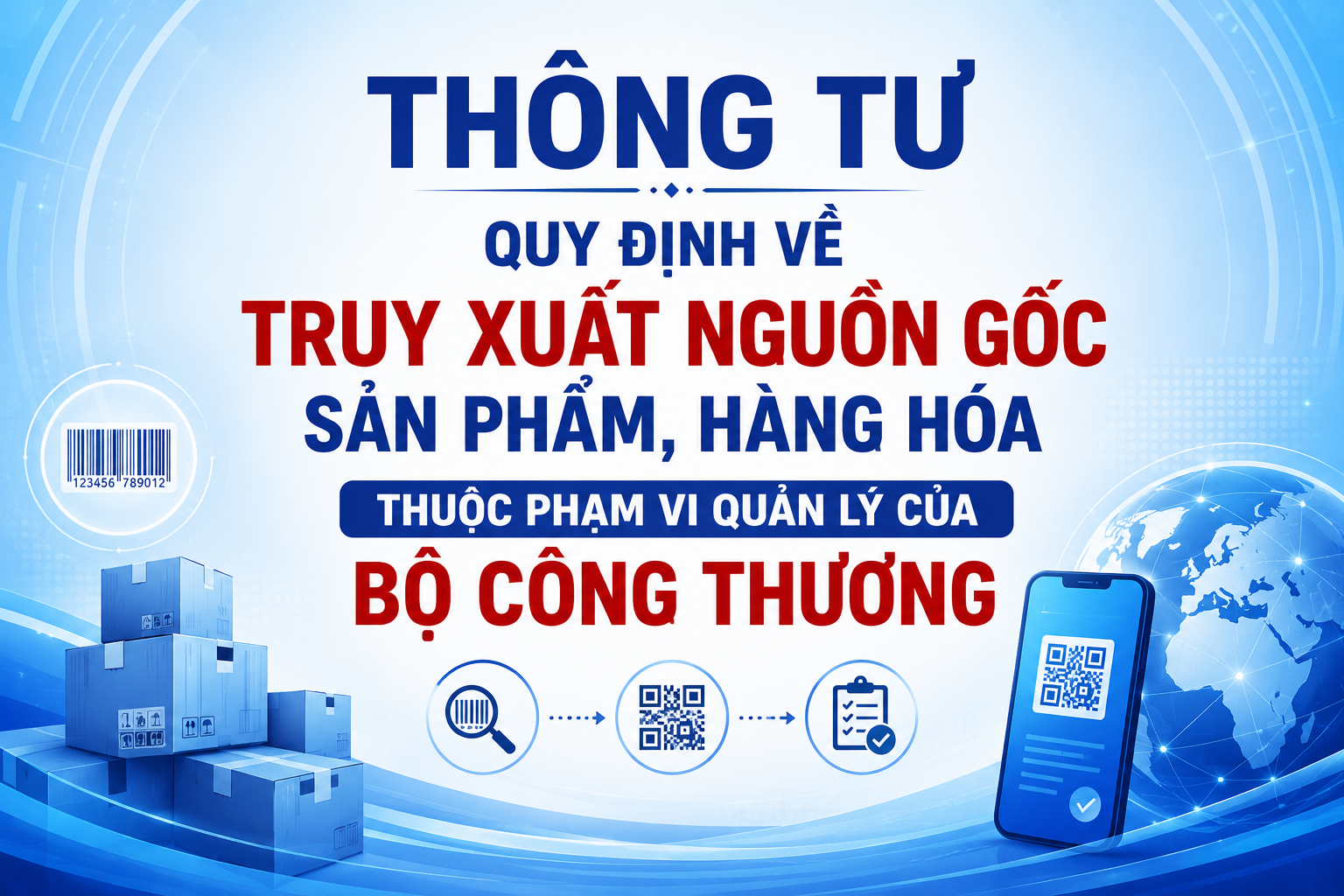 Thông tư quy định về truy xuất nguồn gốc sản phẩm, hàng hóa thuộc phạm vi quản lý của Bộ Công Thương