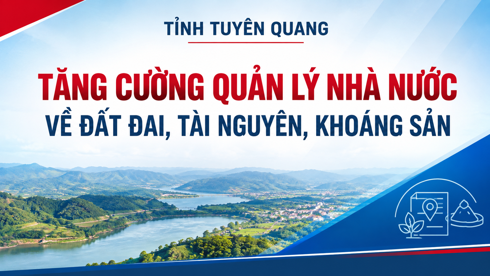 Tăng cường quản lý nhà nước về đất đai, tài nguyên, khoáng sản