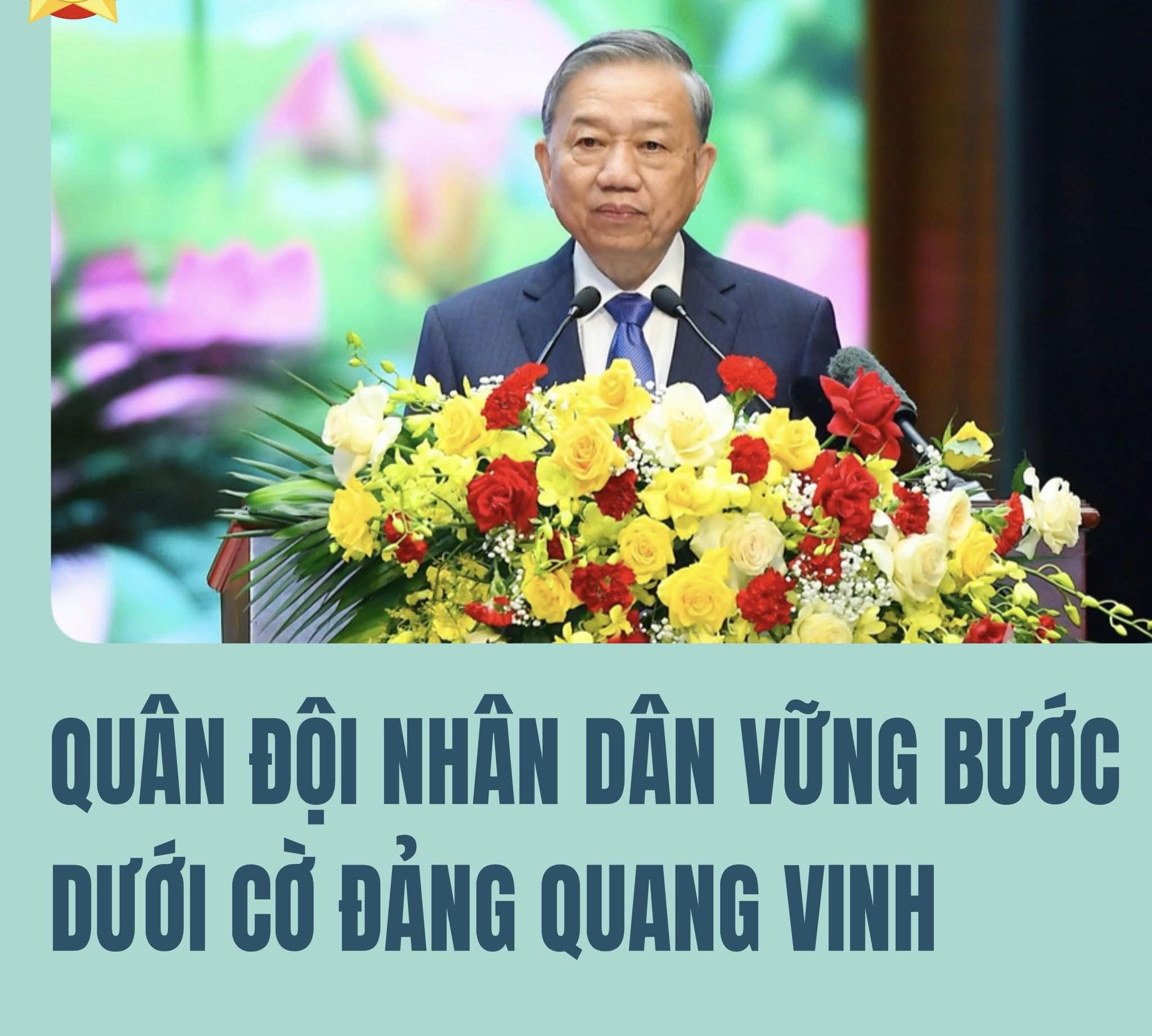 Bài viết của Tổng Bí thư Tô Lâm: QUÂN ĐỘI NHÂN DÂN VỮNG BƯỚC DƯỚI CỜ ĐẢNG QUANG VINH
