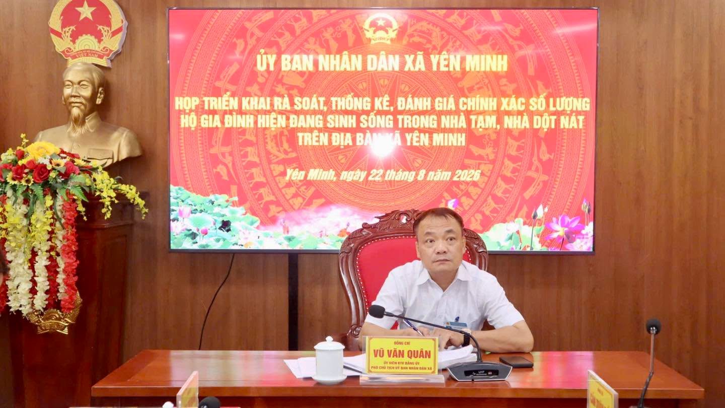 YÊN MINH TRIỂN KHAI RÀ SOÁT, THỐNG KÊ HỘ GIA ĐÌNH ĐANG Ở NHÀ TẠM, NHÀ DỘT NÁT