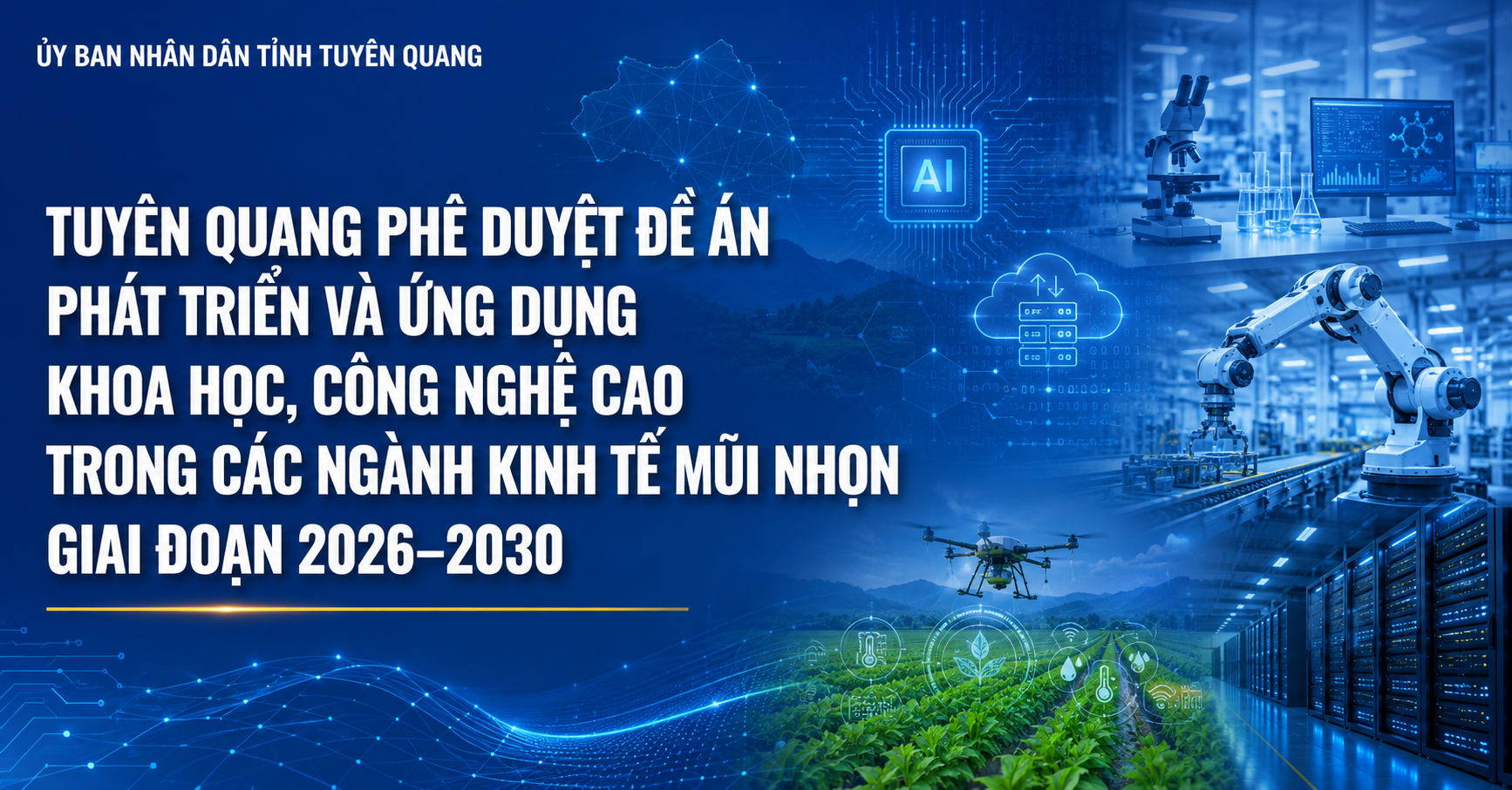 Tuyên Quang phê duyệt Đề án phát triển và ứng dụng khoa học, công nghệ cao trong các ngành kinh tế mũi nhọn giai đoạn 2026 - 2030