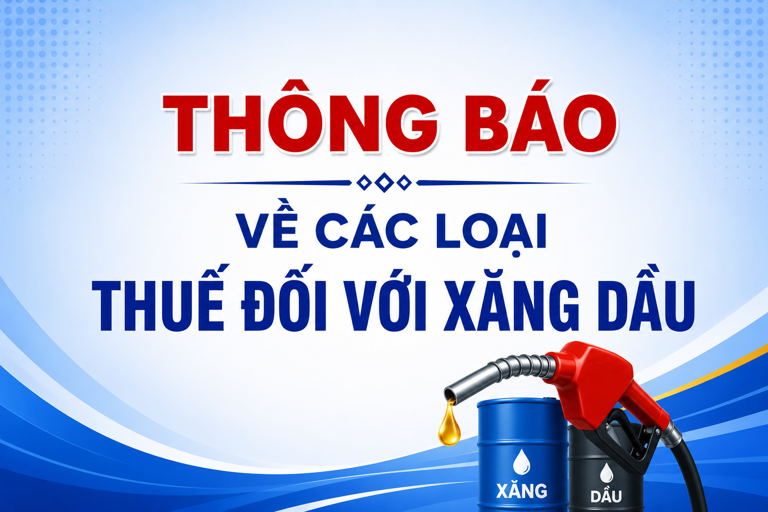Thông báo về các loại thuế đối với xăng dầu