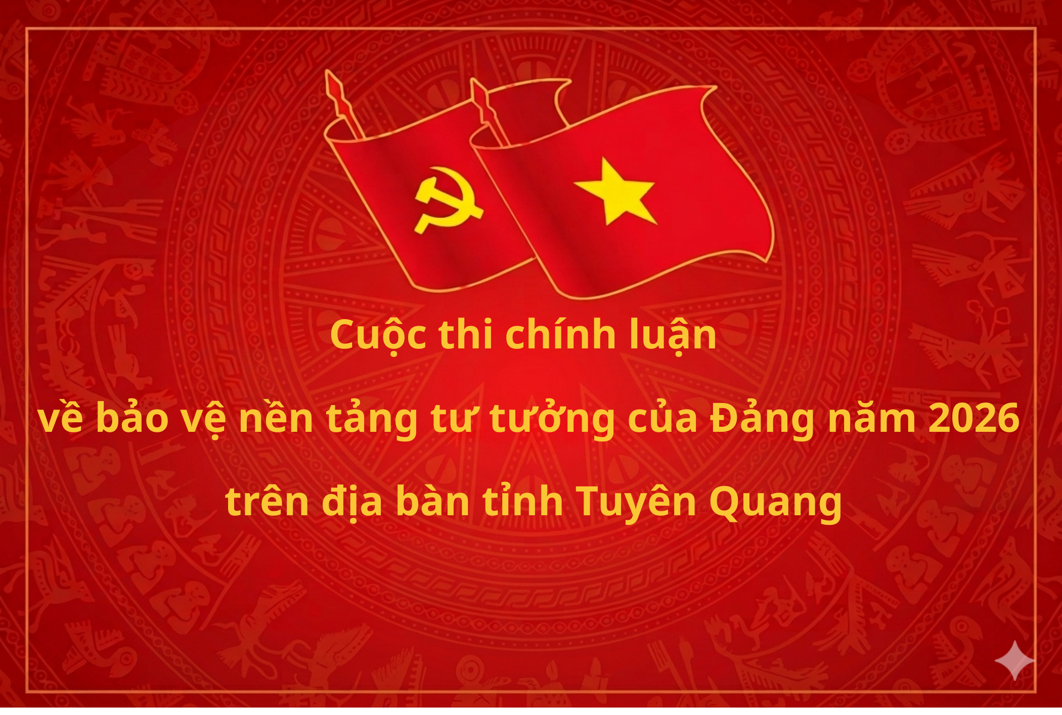  Cuộc thi chính luận về bảo vệ nền tảng tư tưởng của Đảng năm 2026 trên địa bàn tỉnh Tuyên Quang