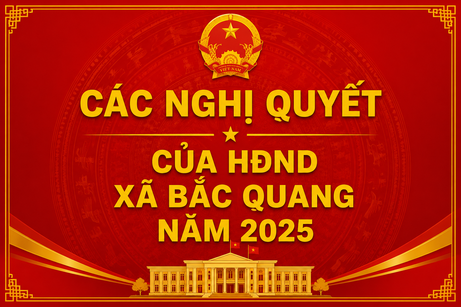 CÁC NGHỊ QUYẾT CỦA HĐND XÃ BẮC QUANG NĂM 2025