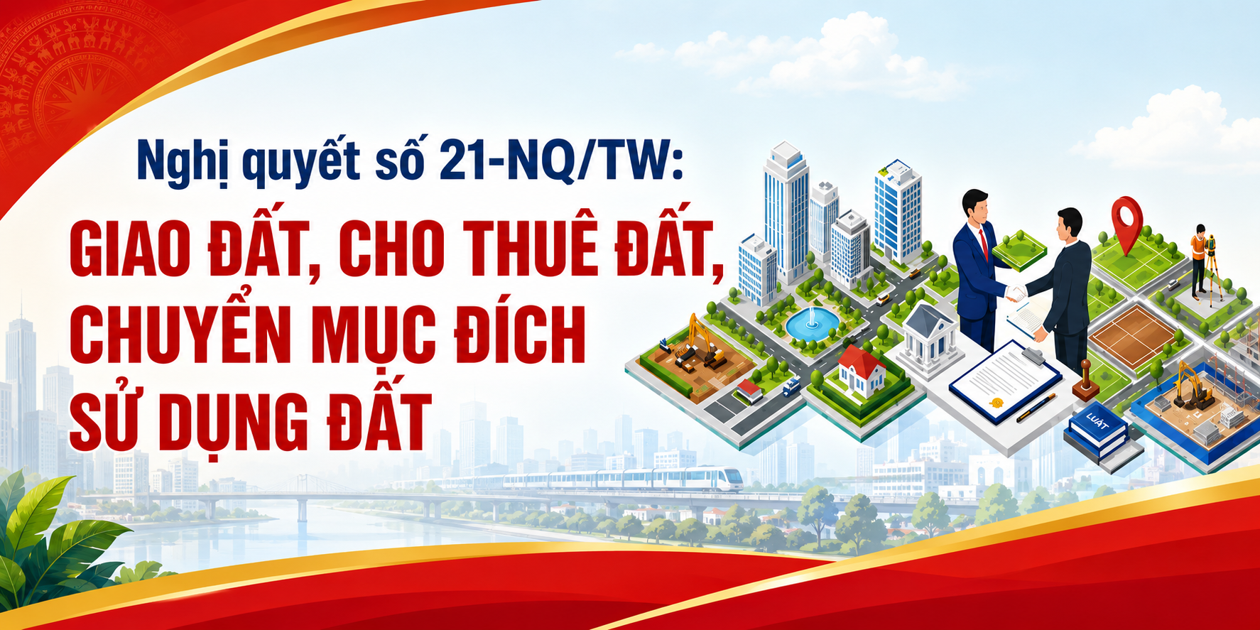Nghị quyết số 21-NQ/TW: Giao đất, cho thuê đất, chuyển mục đích sử dụng đất