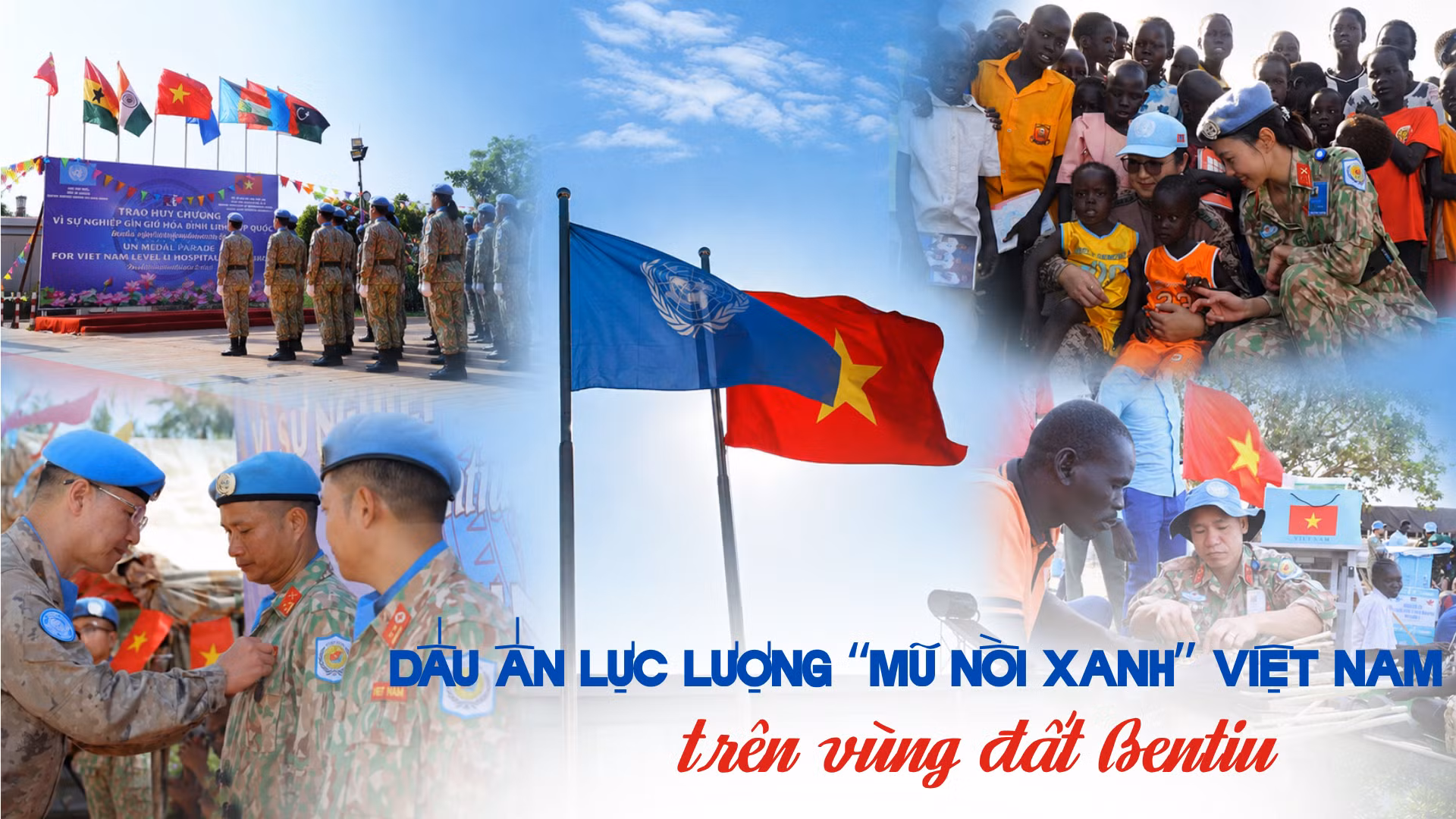 Dấu ấn lực lượng "mũ nồi xanh" Việt Nam trên vùng đất Bentiu
