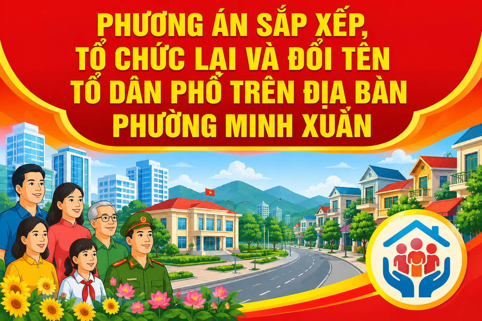 PHƯƠNG ÁN SẮP XẾP, TỔ CHỨC LẠI VÀ ĐỔI TÊN TỔ DÂN PHỐ TRÊN ĐỊA BÀN PHƯỜNG MINH XUÂN