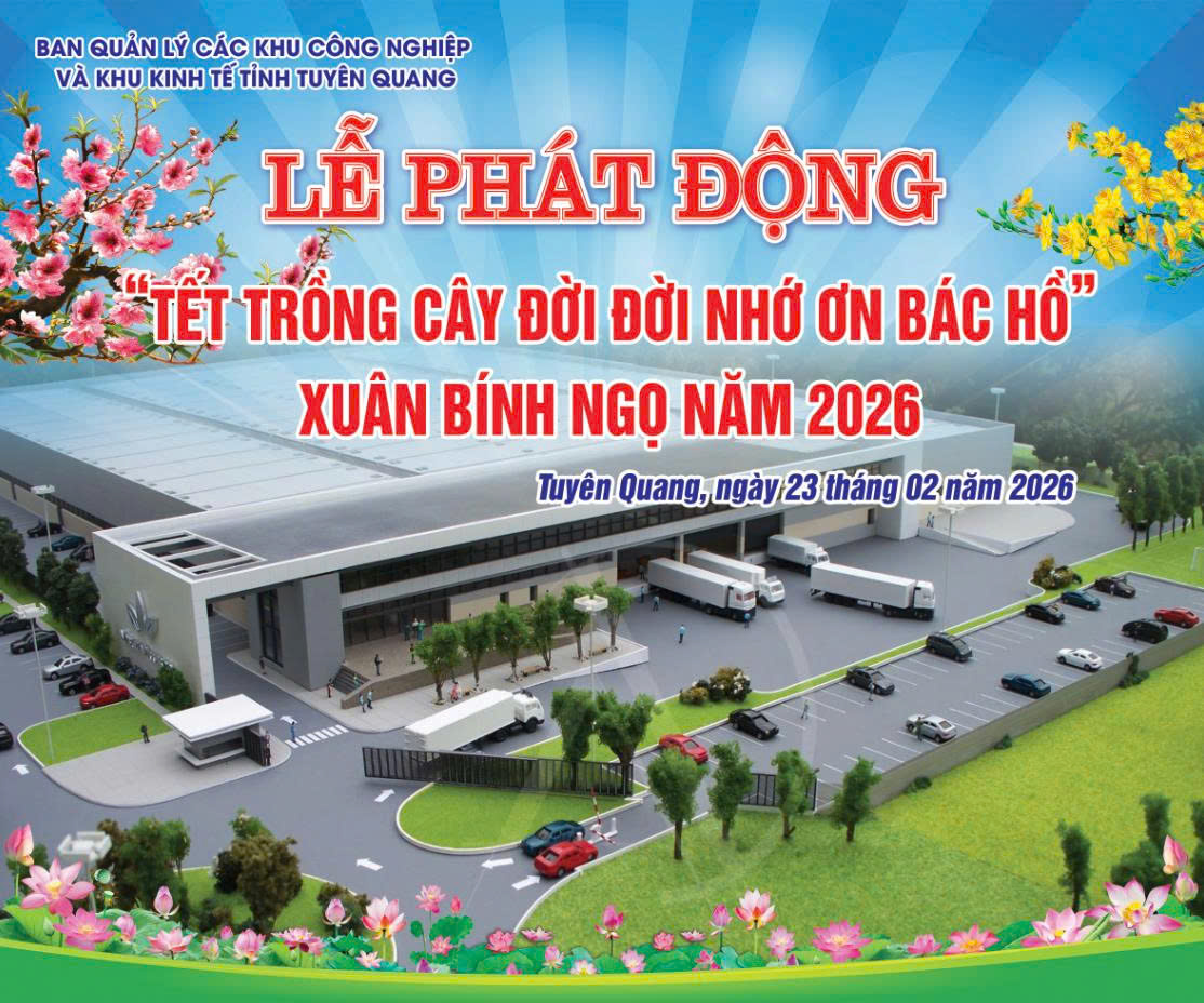 Ban Quản lý các khu công nghiệp và khu kinh tế tỉnh Tuyên Quang phát động " Tết trồng cây đời đời nhớ ơn Bác Hồ" Xuân Bính Ngọ năm 2026