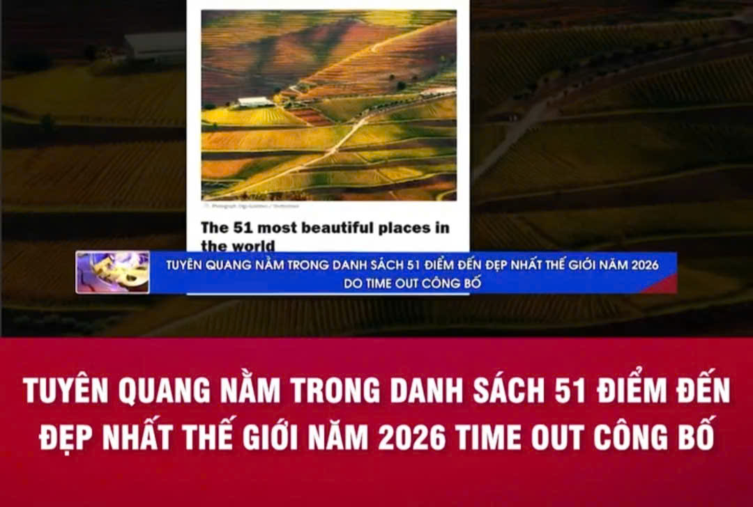 Tuyên Quang nằm trong danh sách 51 điểm đến đẹp nhất thế giới năm 2026 TIME OUT công bố