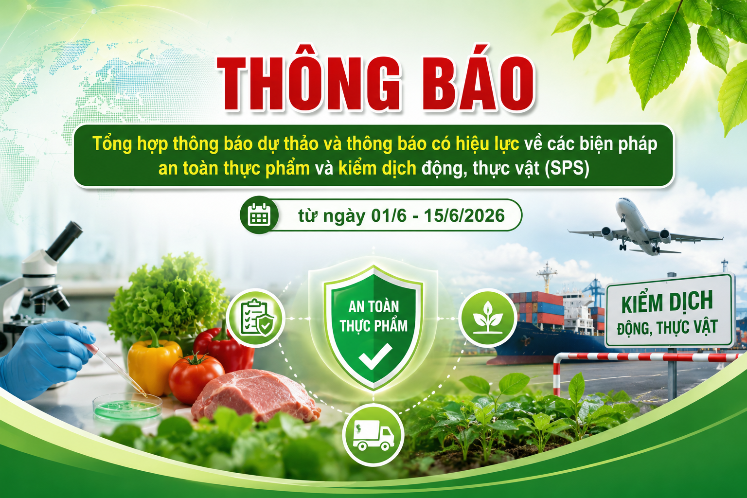 Tổng hợp thông báo dự thảo và thông báo có hiệu lực về các biện pháp an toàn thực phẩm và kiểm dịch động, thực vật (SPS) từ ngày 01/6 - 15/6/2026