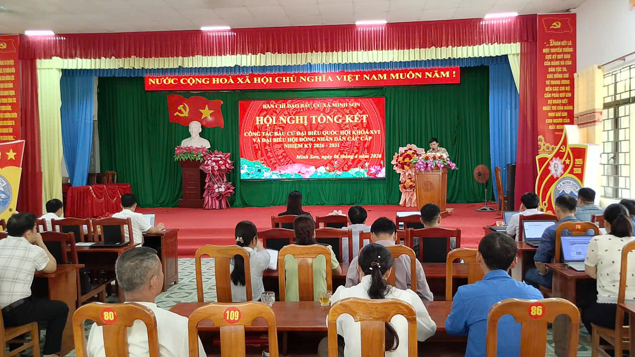 Xã Minh Sơn tổng kết công tác bầu cử đại biểu Quốc hội khóa XVI và HĐND các cấp nhiệm kỳ 2026 – 2031