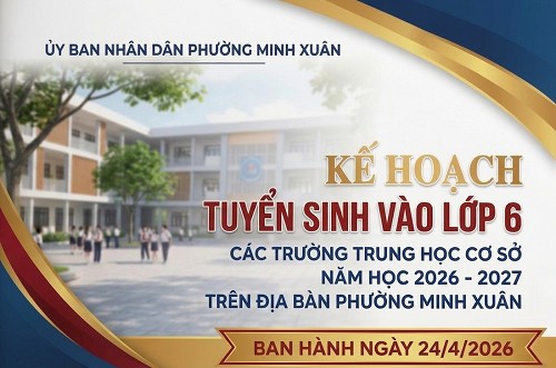 KẾ HOẠCH TUYỂN SINH VÀO LỚP 6 CÁC TRƯỜNG TRUNG HỌC CƠ SỞ NĂM HỌC 2026-2027 TRÊN ĐỊA BÀN PHƯỜNG MINH XUÂN