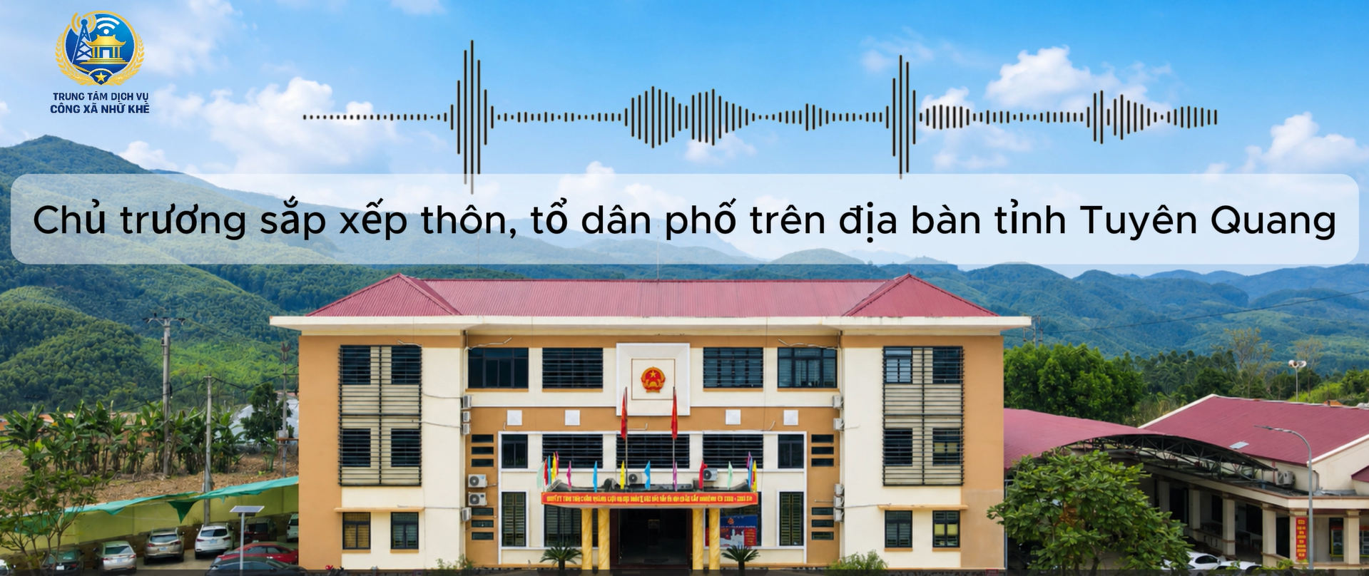 Chủ trương sắp xếp thôn, tổ dân phố trên địa bàn tỉnh Tuyên Quang