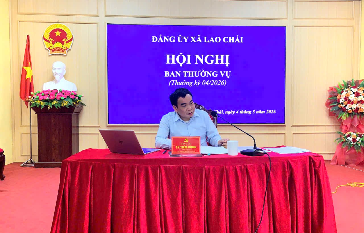 CHIỀU NGÀY 04/5/2026, BAN THƯỜNG VỤ ĐẢNG ỦY XÃ LAO CHẢI TỔ CHỨC HỘI NGHỊ THƯỜNG KỲ THÁNG 4/2026