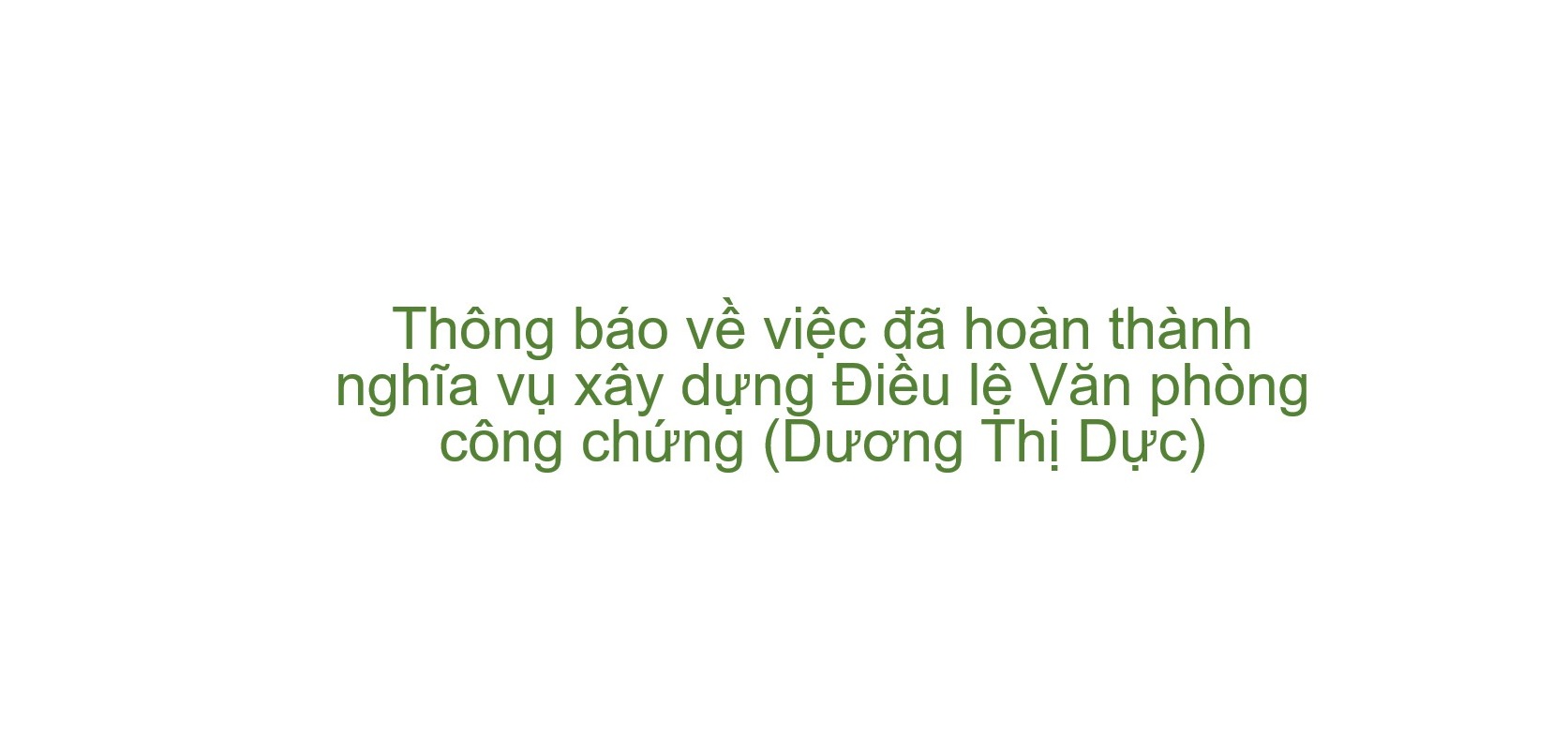 Thông báo về việc đã hoàn thành nghĩa vụ xây dựng Điều lệ Văn phòng công chứng (Dương Thị Dực)