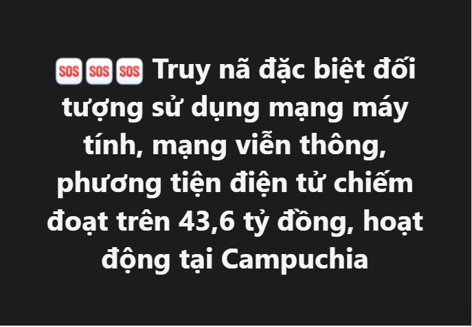 TRUY NÃ ĐẶC BIỆT ĐỐI TƯỢNG SỬ DỤNG MẠNG MÁY TÍNH, MẠNG VIỄN THÔNG, PHƯƠNG TIỆN ĐIỆN TỬ CHIẾM ĐOẠT TRÊN 43,6 TỶ ĐỒNG, HOẠT ĐỘNG TẠI CAMPUCHIA
